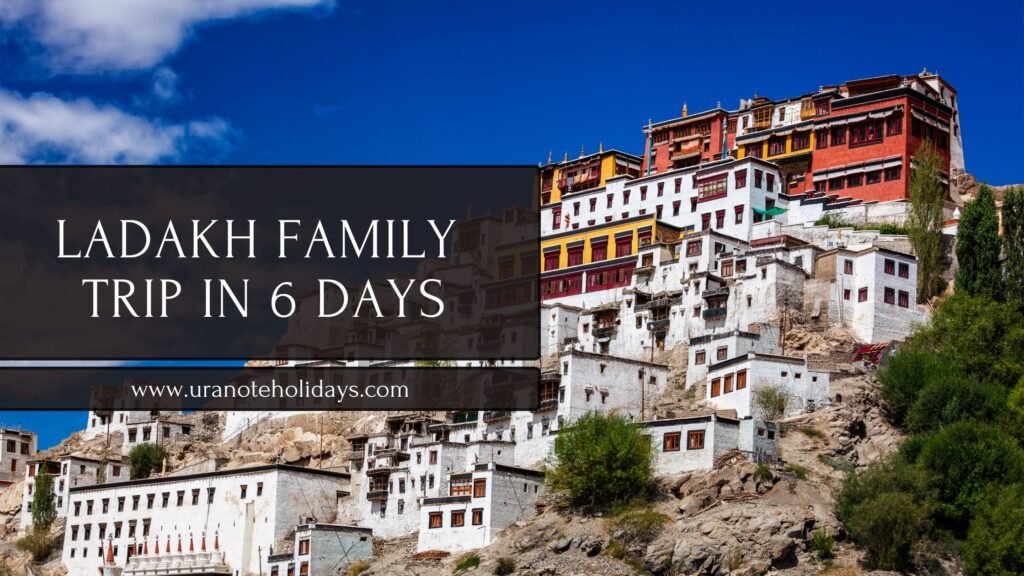 Ladakh Family Adventure – 6 Days Tour