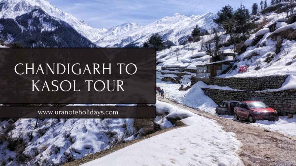 Chandigarh to Kasol Tour Package banner by Uranote Holidays