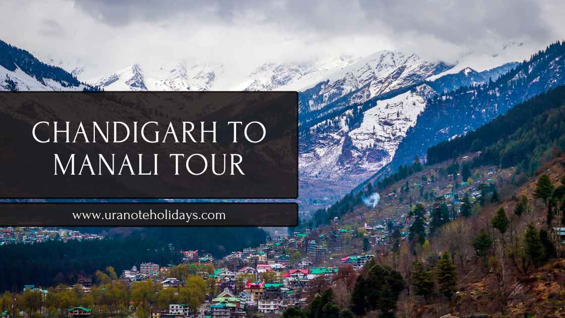 Chandigarh to Manali Tour Package banner by Uranote Holidays