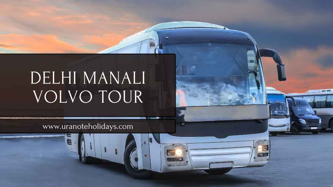 Manali Volvo Tour Package from Delhi Banner by Uranote Holidays