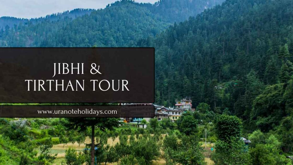 Jibhi Tirthan Valley Tour Package banner by Uranote Holidays