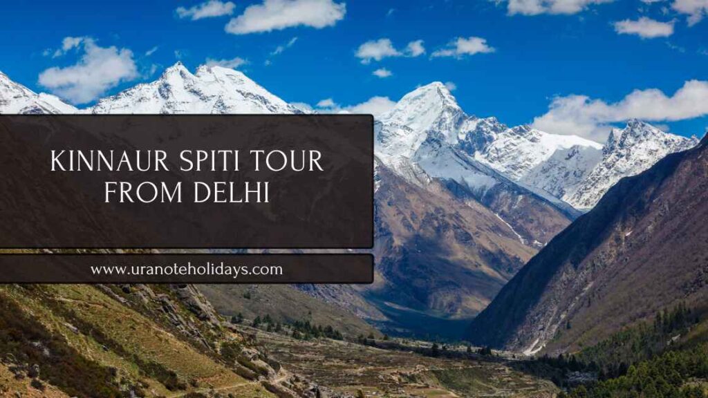 Kinnaur Spiti Tour Package from Delhi banner by Uranote Holidays