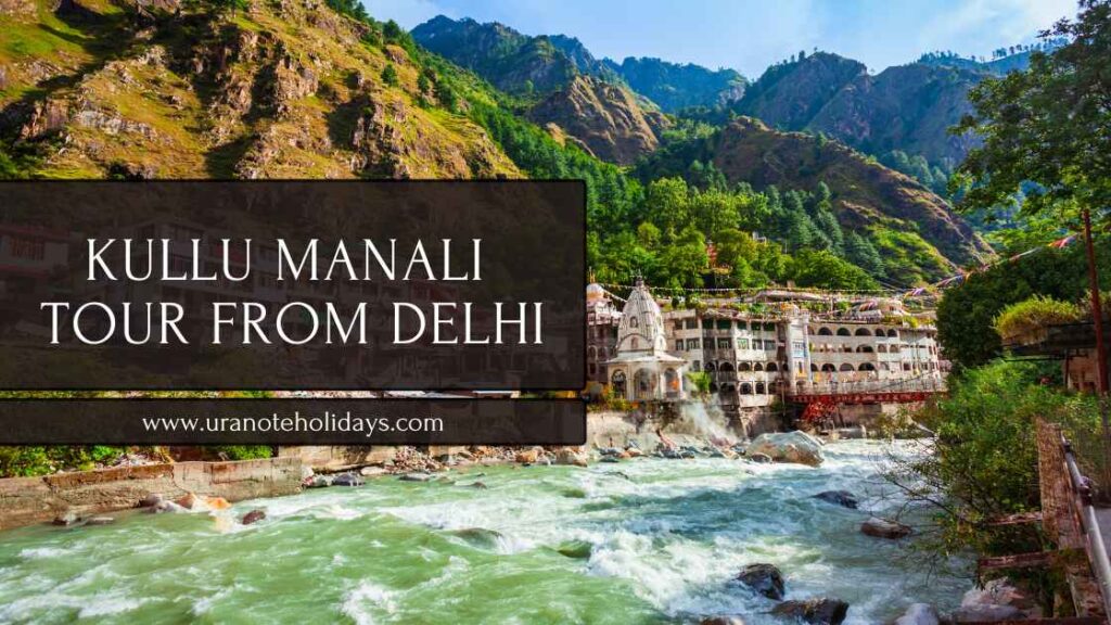 Kullu Manali Tour Package from Delhi banner by Uranote Holidays