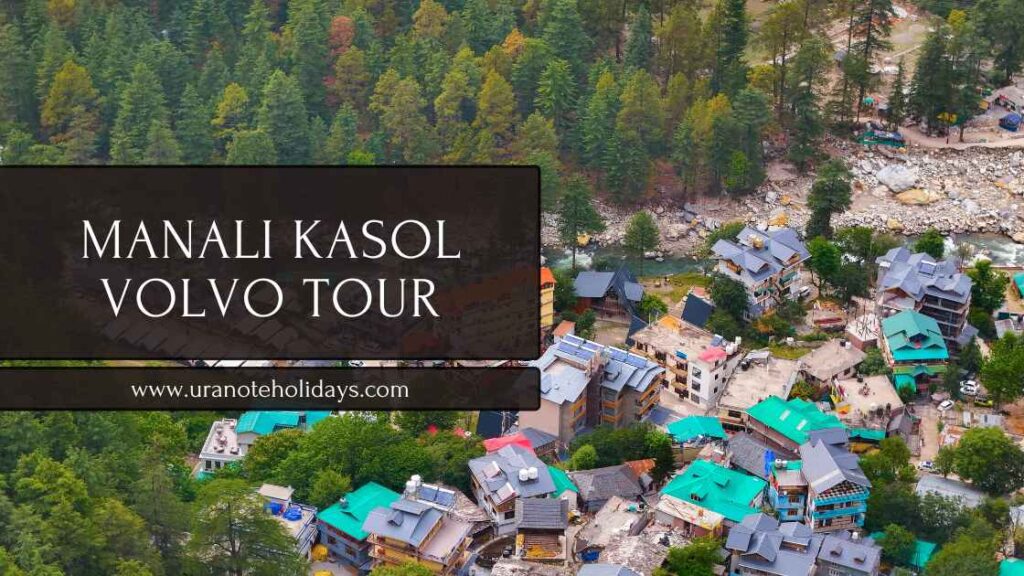 Manali Kasol Volvo Tour from Delhi banner by Uranote Holidays