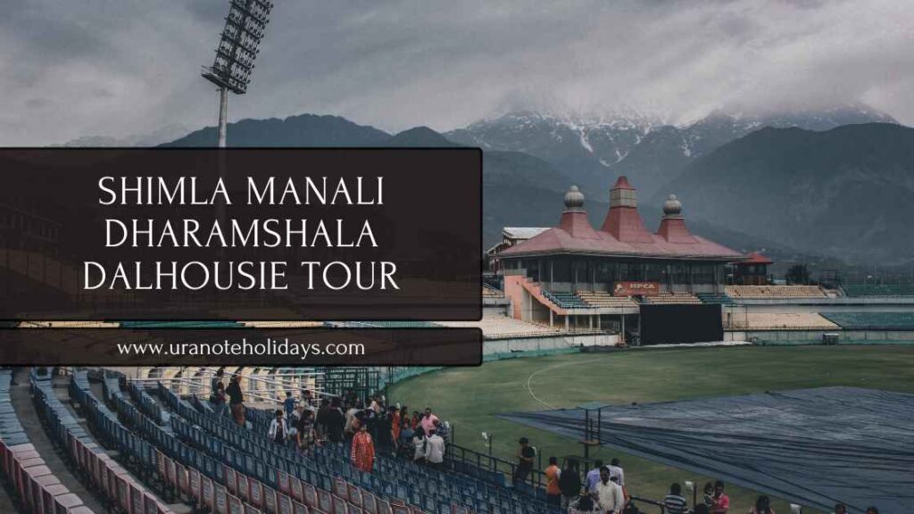 Shimla Manali Dharamshala Dalhousie Tour Package from Delhi Banner by Uranote Holidays